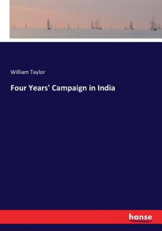 Carte Four Years' Campaign in India WILLIAM TAYLOR