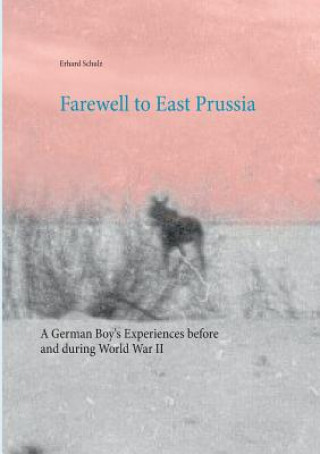 Kniha Farewell to East Prussia Erhard Schulz