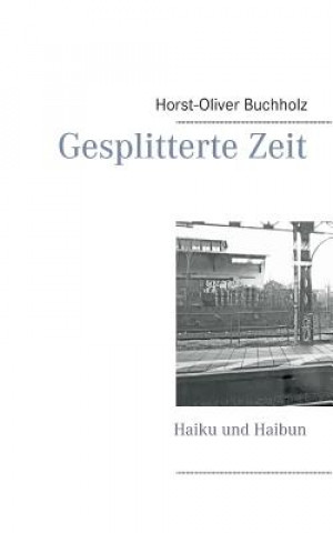 Kniha Gesplitterte Zeit Horst-Oliver Buchholz