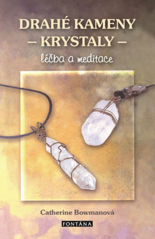 Kniha Drahé kameny - krystaly Catherine Bowmanová