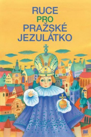 Kniha Ruce pro Pražské Jezulátko Ivana Pecháčková