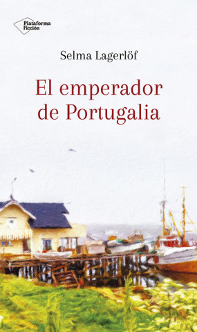 Carte EL EMPERADOR DE PORTUGALIA SELMA LAGERLOF