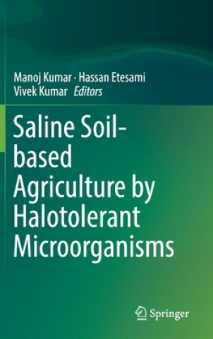 Könyv Saline Soil-based Agriculture by Halotolerant Microorganisms Manoj Kumar