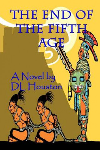 Book The End of the Fifth Age DL Houston