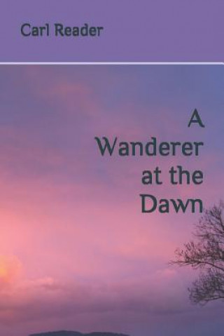 Книга A Wanderer at the Dawn Carl Reader