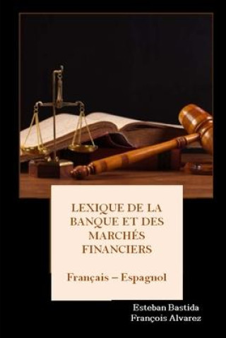 Kniha Lexique de la Banque et des Marchés Financiers Français - Espagnol Francois Alvarez