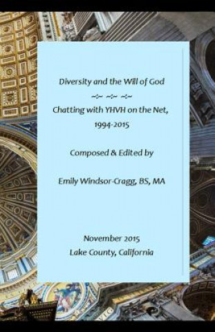 Kniha Diversity and the Will of God: Chatting with YHVH on the Net, 1994-2015 Emily Elizabeth Windsor-Cragg