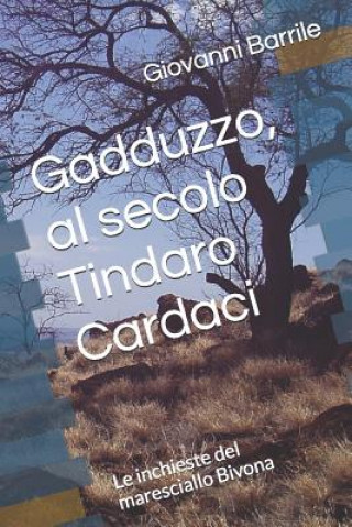 Livre Gadduzzo, Al Secolo Tindaro Cardaci: Le Inchieste del Maresciallo Bivona Giovanni Barrile