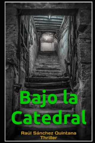 Βιβλίο Bajo la Catedral Raul Sanchez Quintana