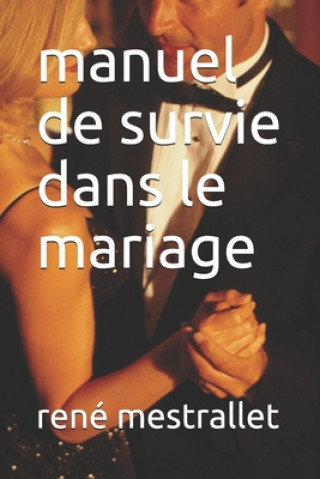 Knjiga manuel de survie dans le mariage Rene Mestrallet