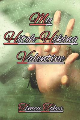 Książka My Hitch-Hiking Valentine: A Short Erotic Story Timea Tokes