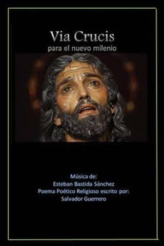 Könyv Via Crucis para el nuevo milenio: Poema Poético religioso musical Salvador Guerrero Reyes