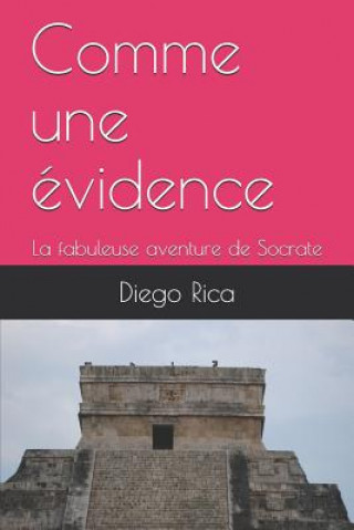 Książka Comme une évidence: La fabuleuse aventure de Socrate Diego Rica