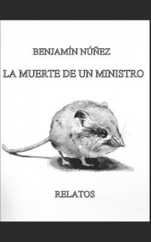 Carte La Muerte de Un Ministro: Relatos Alfredo Lopez