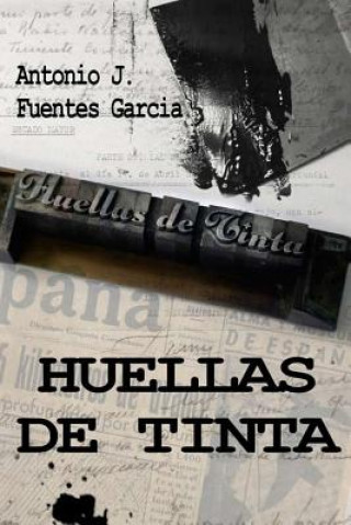 Knjiga Huellas de Tinta Antonio Jesus Fuentes Garcia