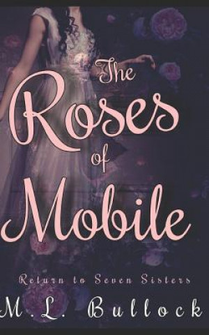 Carte The Roses of Mobile M L Bullock