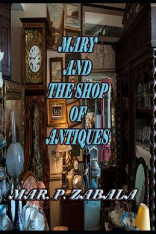 Kniha Mary and the Shop of Antiques Mar P Zabala