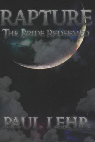 Knjiga Rapture, the Bride Redeemed Paul Lehr