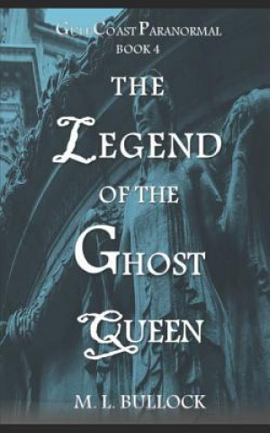 Kniha The Legend of the Ghost Queen M L Bullock