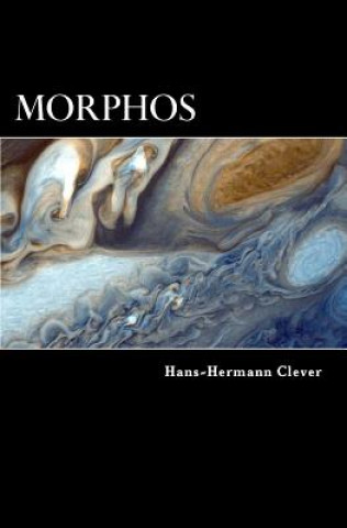 Książka Morphos: Ein Astrobiologe vor der Herausforderung seines Lebens Hans-Hermann Clever