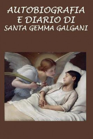 Könyv Autobiografia e diario di Santa Gemma Galgani Santa Gemma Galgani