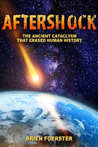Carte Aftershock: The Ancient Cataclysm That Erased Human History Brien Foerster