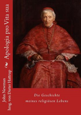 Książka Apologia Pro Vita Sua: Die Geschichte Meines Religiösen Lebens Dieter Hattrup