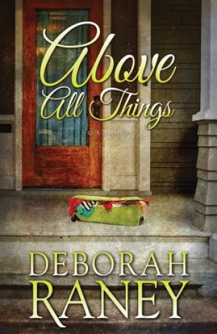 Knjiga Above All Things Deborah Raney