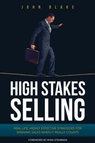 Kniha High Stakes Selling John Blake