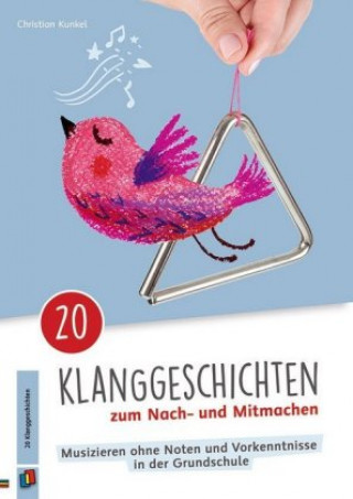 Kniha 20 Klanggeschichten zum Nach- und Mitmachen Christian Kunkel