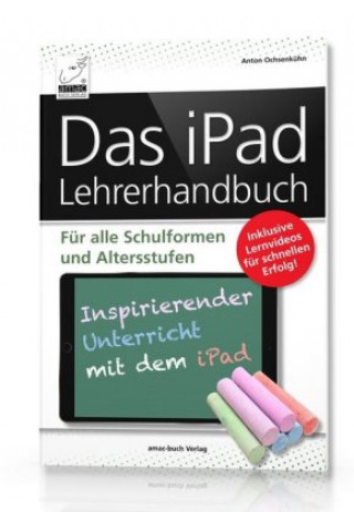 Kniha Das iPad Lehrerhandbuch Anton Ochsenkühn