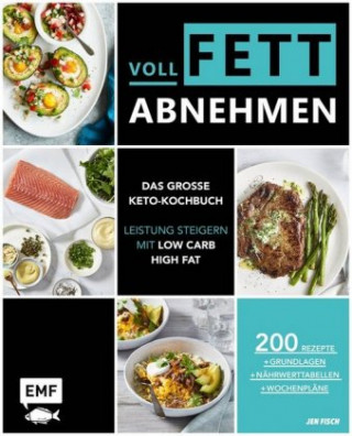 Kniha Voll fett abnehmen - Das große Keto-Kochbuch - Leistung steigern mit Low Carb High Fat Jen Fisch