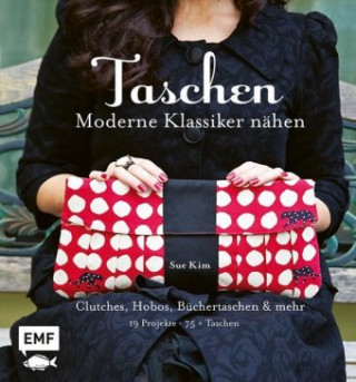 Könyv Taschen - Moderne Klassiker nähen Sue Kim