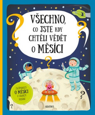 Kniha Všechno, co jste kdy chtěli vědět o Měsíci Pavel Gabzdyl