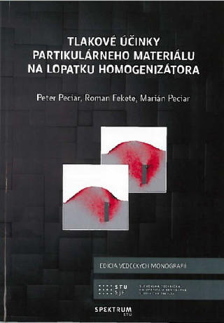 Könyv Tlakové účinky partikulárneho materiálu na lopatku homogenizátora Peter Peciar