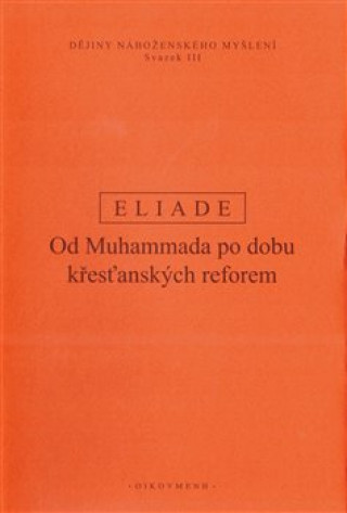 Carte Dějiny náboženského myšlení III - dotisk Mircea Eliade