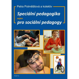 Kniha Speciální pedagogika nejen pro sociální pedagogy Petra Potměšilová