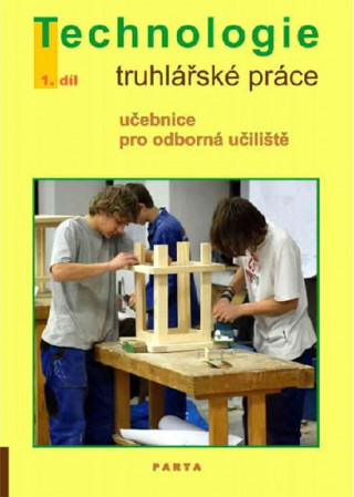 Kniha Truhlářské práce, technologie - 1. díl (pro 1. ročník OU) Miroslav Novotný