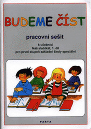 Książka Budeme číst - Pracovní sešit k učebnici Náš slabikář, 1. díl pro první stupeň základní školy speciální Libuše Kubová