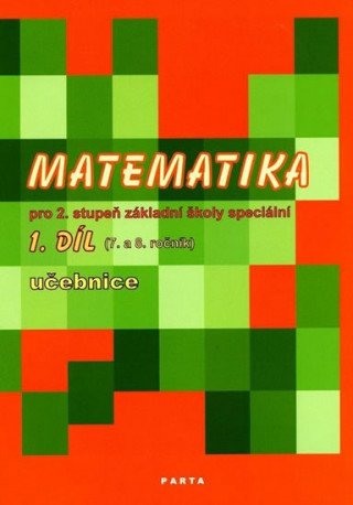 Książka Matematika pro 2. stupeň ZŠ speciální, 1. díl učebnice (pro 7. a 8. ročník) Božena Blažková