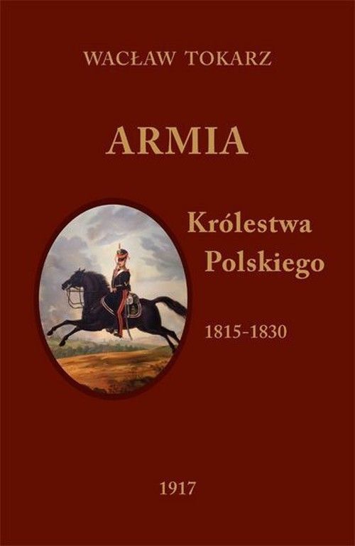 Kniha Armia Królestwa Polskiego 1815-1830 Tokarz Wacław