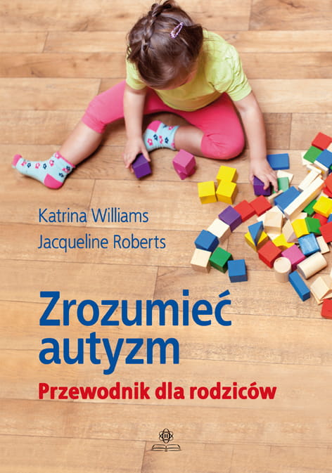 Kniha Zrozumieć autyzm Przewodnik dla rodziców Williams Katrina
