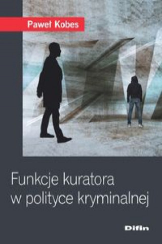 Könyv Funkcje kuratora w polityce kryminalnej Kobes Paweł