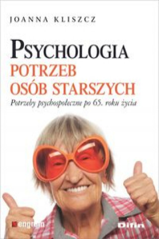 Książka Psychologia potrzeb osób starszych Kliszcz Joanna