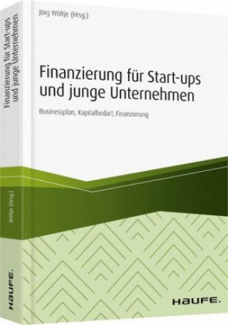 Könyv Finanzierung für Start-ups und junge Unternehmen Jörg Wöltje