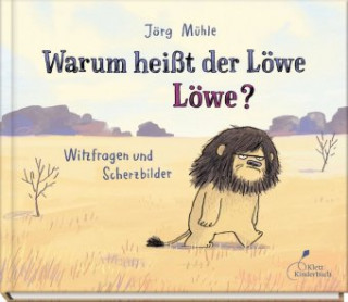 Kniha Warum heißt der Löwe Löwe? Jörg Mühle
