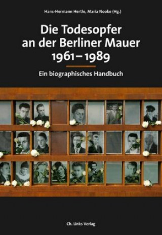 Kniha Die Todesopfer an der Berliner Mauer 1961-1989 Hans-Hermann Hertle