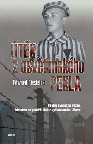 Kniha Útěk z osvětimského pekla Edward Ciesielski