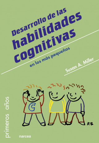 Книга DESARROLLO DE LAS HABILIDADES COGNITIVAS EN LOS MAS PEQUEÑOS(PRIMEROS AÑOS) SUSAN A. MILLER