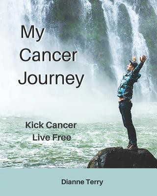 Kniha My Cancer Journey: Kick Cancer, Live Free Dianne Terry